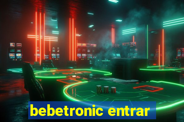 bebetronic entrar